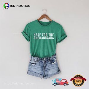 Here For The Shenanigans Funny St Patrick’s Day Shirt Here For The Shenanigans Funny St Patrick’s Day Shirt