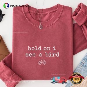 Hold On I See A Bird Funny Bird Lover Comfort Colors Tee 2 InkInAction.com