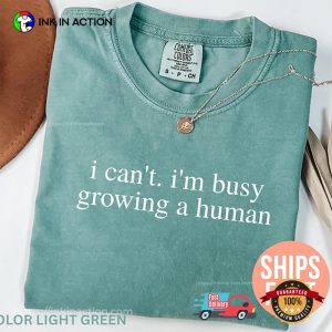 I Can't I'm Busy Growing A Human Funny Pregnancy Comfort Colors Tee 3 InkInAction.com