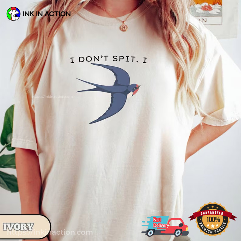 I Don't Spit I Swallow Funny Swallow Bird Comfort Colors T-shirt I Don't Spit I Swallow Funny Swallow Bird Comfort Colors T-shirt