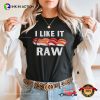 I Like It Raw Shushi Best Japanese Foods​ Shirt