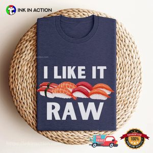 I like it Raw Shushi best japanese foods Shirt 3 InkInAction.com
