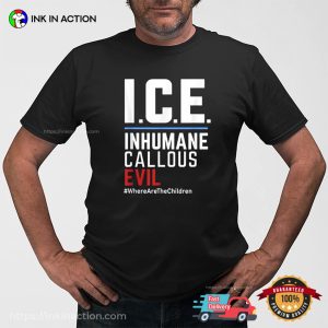 ICE Inhumane Callous Evil, Immigration Protest Tee