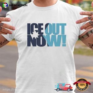 Ice Out Now Minneapolis Anti Trump Protest Shirt Ice Out Now Minneapolis Anti Trump Protest Shirt