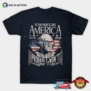 If You Don't Like America Funny america 250 birthday Shirt 3 InkInAction.com