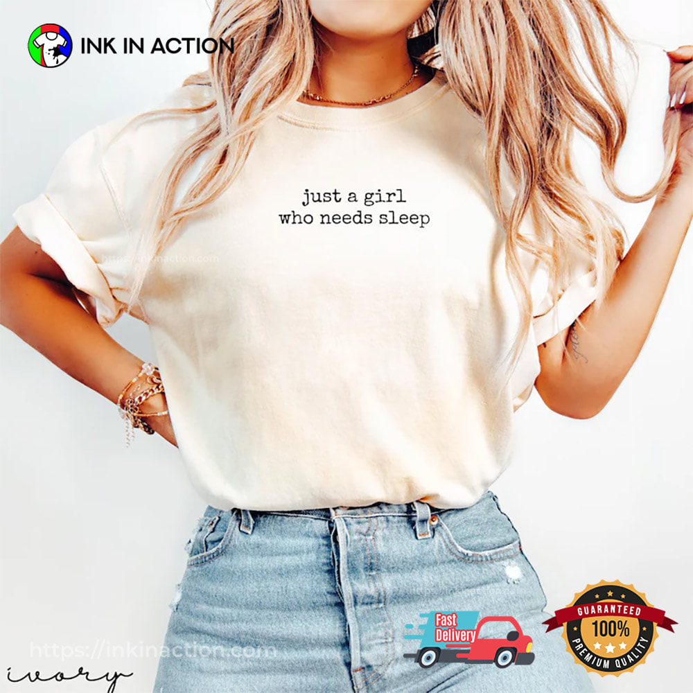 Just A Girl Who Needs Sleep Sleeping All Day Comfort Colors Tee Just A Girl Who Needs Sleep Sleeping All Day Comfort Colors Tee