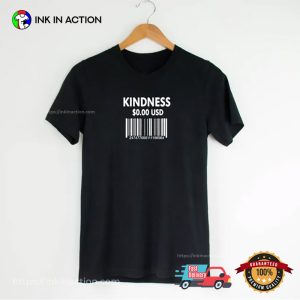 Kindness Cost 0 USD Funny compliment day Shirt 1 InkInAction.com