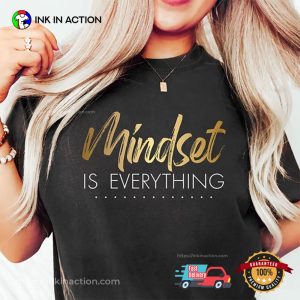Mindset Is Everything World Compliment Day Shirt