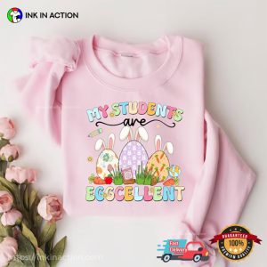 My Students Are Eggcellent Funny Teacher easter tee shirts 2 InkInAction.com