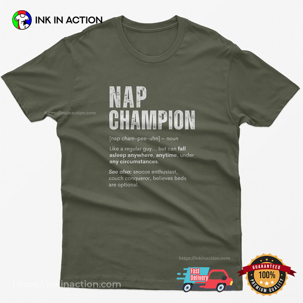 Nap Champion Funny Sleep Lover Gift T-shirt Nap Champion Funny Sleep Lover Gift T-shirt