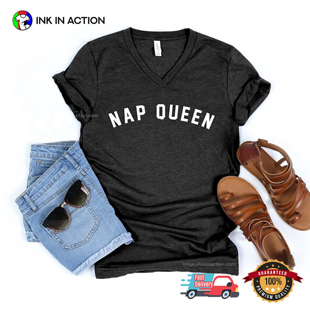 Nap Queen Funny Saying About Sleep T-shirt