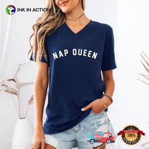 Nap Queen funny saying about sleep T shirt 2 InkInAction.com