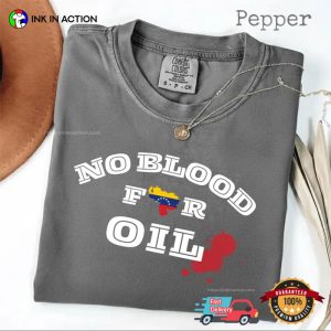 No Blood For Oil, Venezuela Protest Comfort Colors Shirt