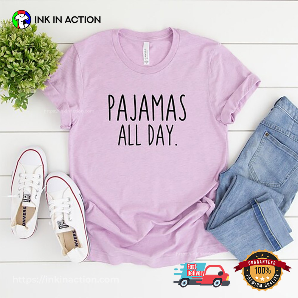 Pajamas All Day Funny Sleep T-shirt Pajamas All Day Funny Sleep T-shirt