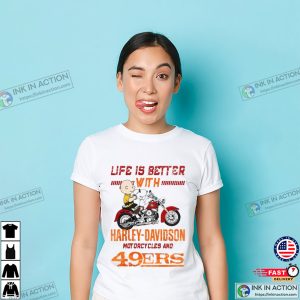 Peanuts Life Is Better With Harley Davidson Motorcycles And San Francisco 49ers Nfl T shirt 2 InkInAction.com