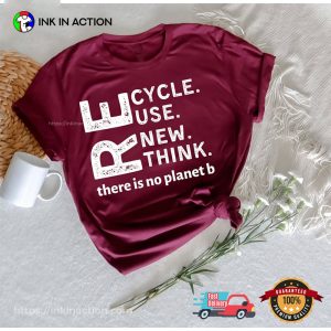 Recycle There Is No Planet B Environmental Shirt 3 InkInAction.com