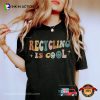 Recycling Is Cool Global Recycling Shirt