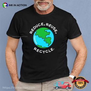 Reduce Reuse Recycle Save The Planet Shirt Reduce Reuse Recycle Save The Planet Shirt