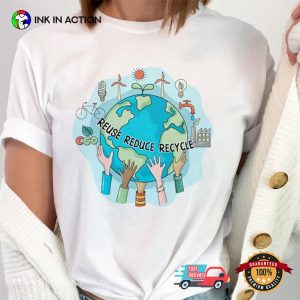 Reuse Reduce Recycle Protect Earth Environmental Shirt Reuse Reduce Recycle Protect Earth Environmental Shirt