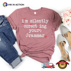 Silently Correcting Teacher Gift Funny Grammar Shirt 1 InkInAction.com