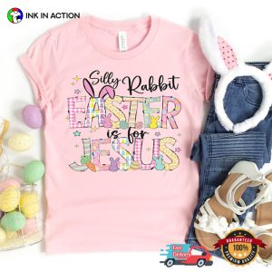 Silly Rabbit Easter Is For Jesus Cute Easter Shirt 1 InkInAction.com