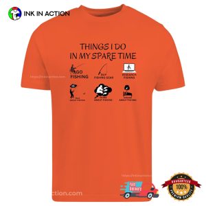 Things I Do In MY Spare Time Funny Fisherman Life Shirt 1 InkInAction.com