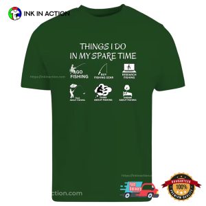 Things I Do In MY Spare Time Funny Fisherman Life Shirt 2 InkInAction.com