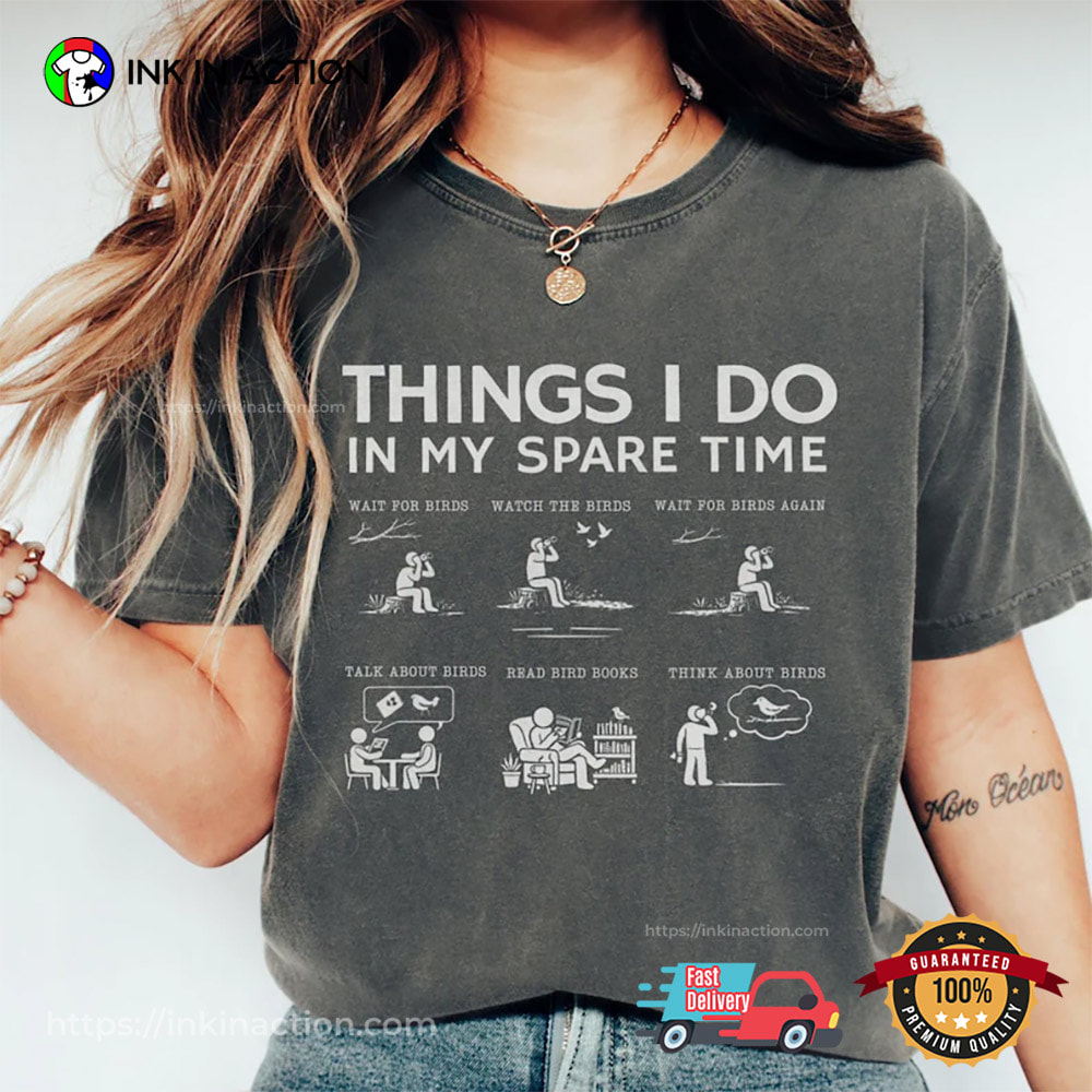 Things I Do Spare Time Bird Nerd Comfort Colors T-shirt Things I Do Spare Time Bird Nerd Comfort Colors T-shirt