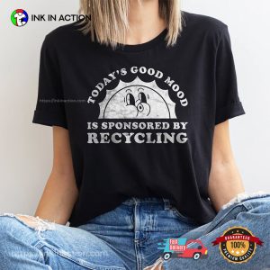 Today’s Good Mood Global Recycling Shirt Today’s Good Mood Global Recycling Shirt