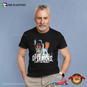 Trump Best Operators Maduro Capture shirt Trump Best Operators Maduro Capture shirt