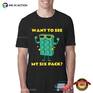 Want To See My Six Pack Funny Bricks Lover T Shirt 2 InkInAction.com