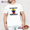 We Stand With Venezuela, Anti War Shirt
