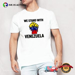 We Stand With Venezuela, Anti War Shirt We Stand With Venezuela, Anti War Shirt