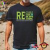 Recycling Day Environmental Activism Shirt