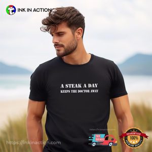 A Steak a Day Keeps the Doctor Away Funny Doctor Shirt 3 InkInAction.com