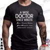 A Wise Doctor Once Wrote Funny Doctor Day Shirt