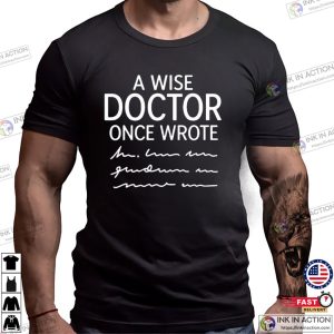 A Wise Doctor Once Wrote Funny Doctor Day Shirt A Wise Doctor Once Wrote Funny Doctor Day Shirt