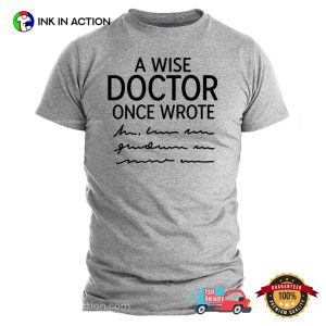 A wise doctor once wrote Funny Doctor Day Shirt 3 InkInAction.com