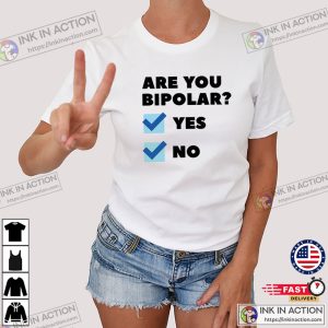 Are You Bipolar, Bipolar Disorder Awareness Shirt