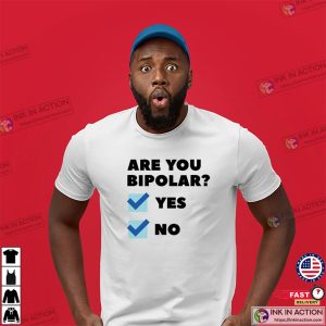 Are You Bipolar, Bipolar Disorder Awareness Shirt