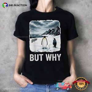 But Why Nihilist Penguin Meme Shirt 3 InkInAction.com