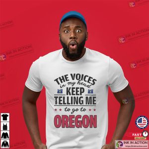 Go To Oregon Funny Quote Shirt 1 InkInAction.com