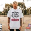 Go To Oregon Funny Quote Shirt