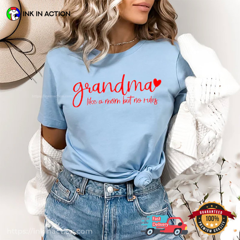 Grandma Like A Mom But No Rules Lovely Comfort Colors Shirt Grandma Like A Mom But No Rules Lovely Comfort Colors Shirt