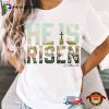 He Is Risen Easter Christian Jesus Shirt