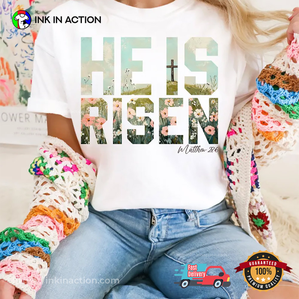 He Is Risen Easter Christian Jesus Shirt He Is Risen Easter Christian Jesus Shirt