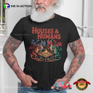 Houses and Humans Funny Dungeons and Dragon Game Shirt 3 InkInAction.com