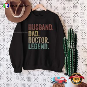 Husband Dad Doctor Legend happy doctors day Shirt 1 InkInAction.com