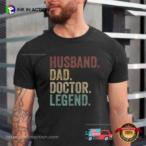 Husband Dad Doctor Legend Happy Doctors Day Shirt Husband Dad Doctor Legend Happy Doctors Day Shirt