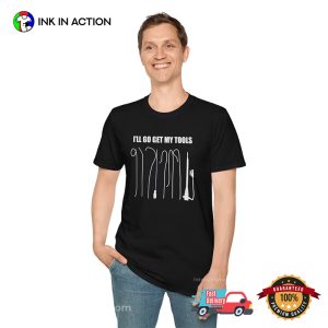 I’ll Go Get My Tools Day Of The Doctor​ Shirt